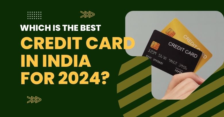 Which is the Best Credit Card in India For 2024?