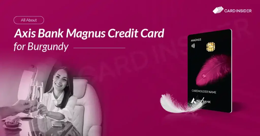 Axis Bank Magnus for Burgundy Credit Card