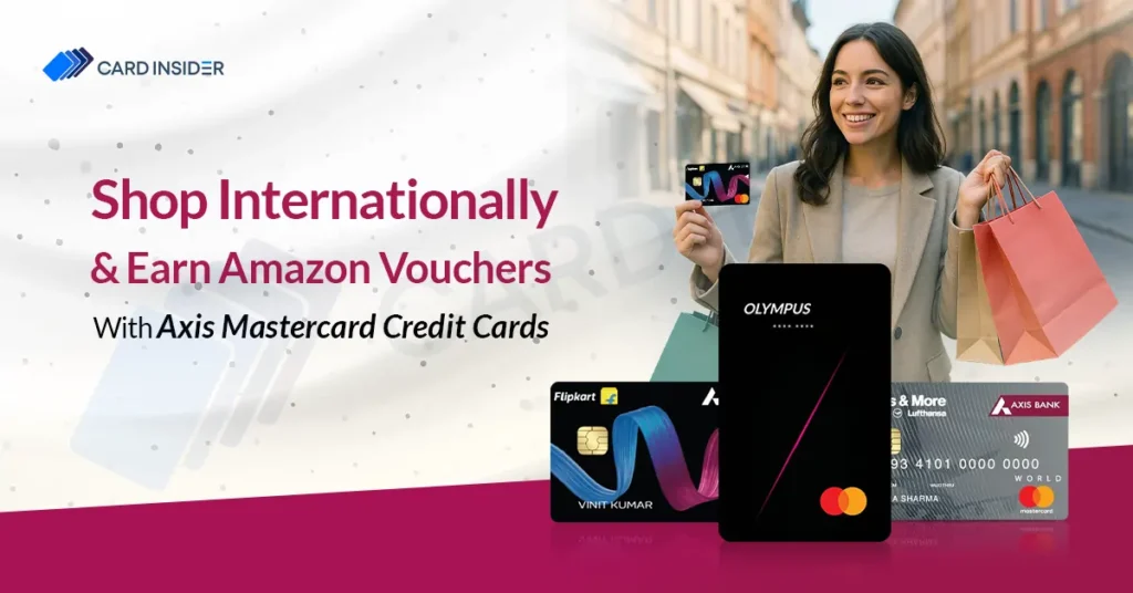 Axis Bank Mastercard credit card promotion: Shop internationally and earn Amazon vouchers as a reward