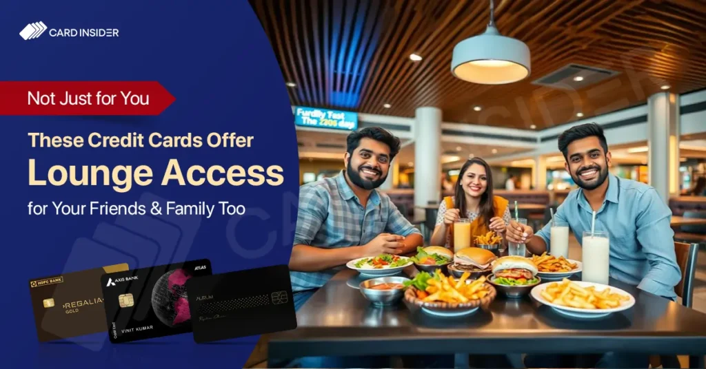 Best Credit Cards Offering Free Lounge Access for Add-on Cardholders & Guests