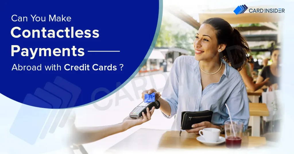 Can You Make Contactless Payments Abroad with Credit Cards