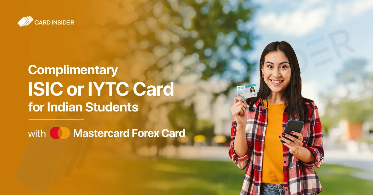 Complimentary ISIC or IYTC Card for Indian Students with Mastercard Forex Card