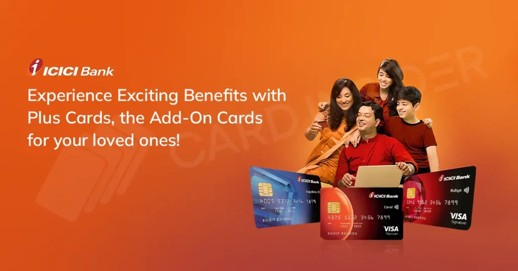 All About ICICI Bank Plus (Add-on) Credit Cards