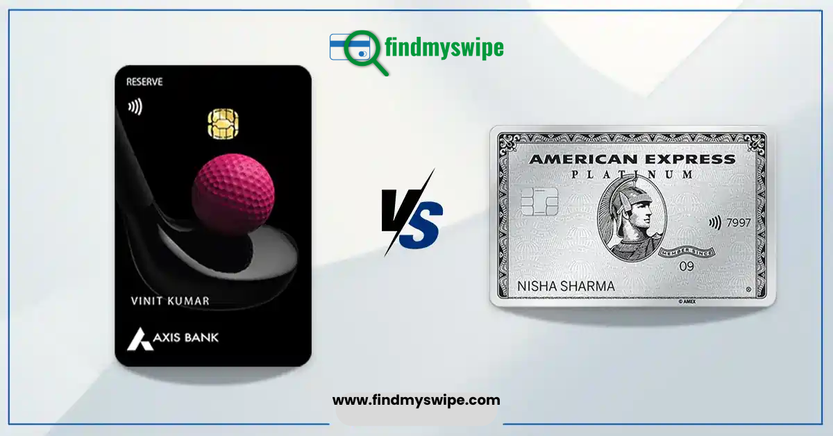 Axis Bank Reserve Vs AmEx Platinum Charge Card