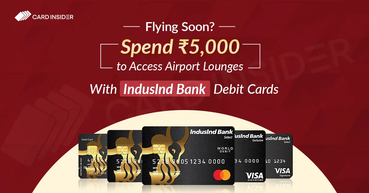 Spend ₹5,000 to Access Airport Lounges With IndusInd Bank Debit Cards
